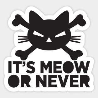 It's meow or never Sticker